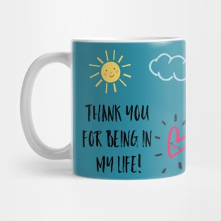 Thank you for being in my life! Mug